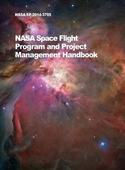 Hardcover NASA Space Flight Program and Project Management Handbook: Nasa/Sp-2014-3705 Book