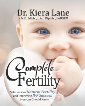 Paperback Complete Fertility: Solutions for Natural Fertility and Improving IVF Success Everyone Should Know Book