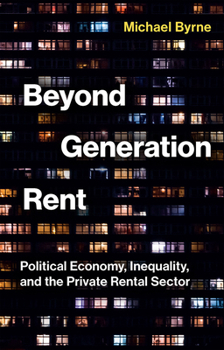 Hardcover Beyond Generation Rent: Political Economy, Inequality, and the Private Rental Sector Book