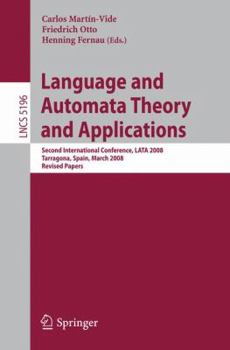 Paperback Language and Automata Theory and Applications: Second International Conference, Lata 2008, Tarragona, Spain, March 13-19, 2008, Revised Papers Book