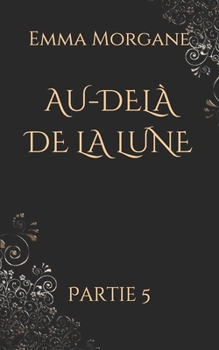 Paperback Au-Delà de la Lune: Partie 5 [French] Book