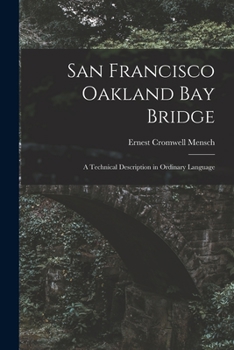 Paperback San Francisco Oakland Bay Bridge; a Technical Description in Ordinary Language Book