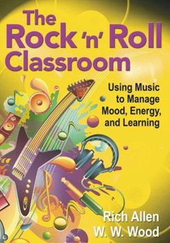 Paperback The Rock 'n' Roll Classroom: Using Music to Manage Mood, Energy, and Learning Book