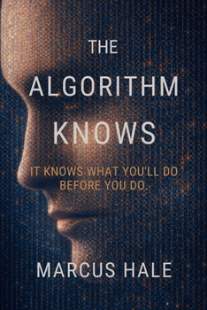 Paperback The Algorithm Knows: It knows what you'll do before you do. Book