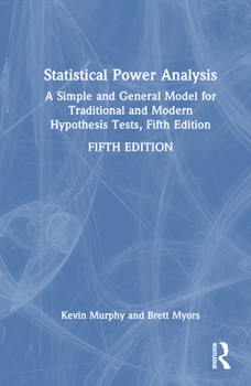 Hardcover Statistical Power Analysis: A Simple and General Model for Traditional and Modern Hypothesis Tests, Fifth Edition Book