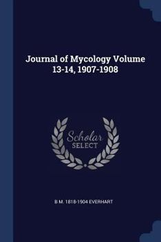 Paperback Journal of Mycology Volume 13-14, 1907-1908 Book