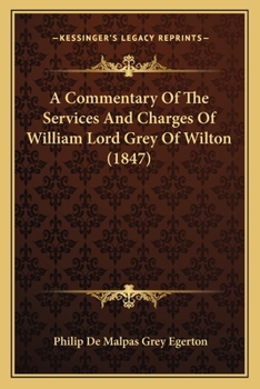 Paperback A Commentary Of The Services And Charges Of William Lord Grey Of Wilton (1847) Book