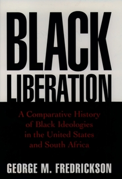 Paperback Black Liberation: A Comparative History of Black Ideologies in the United States and South Africa Book