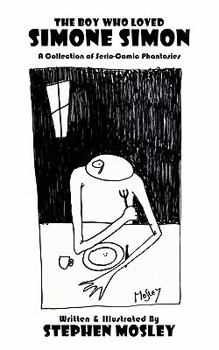 Paperback The Boy Who Loved Simone Simon: A Collection of Serio-Comic Phantasies Book