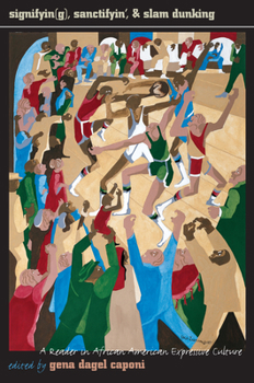 Paperback Signifyin(g), Sanctifyin', and Slam Dunking: A Reader in African American Expressive Culture Book