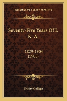 Paperback Seventy-Five Years Of I. K. A.: 1829-1904 (1905) Book