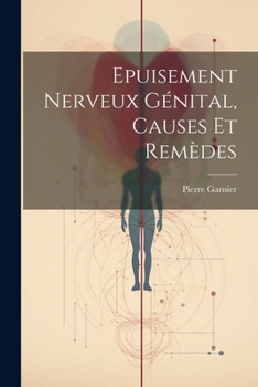 Paperback Epuisement Nerveux Génital, Causes Et Remèdes [French] Book