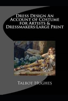 Paperback DRESS DESIGN ACCOUNT OF COSTUME FOR ARTISTS & DRESSMAKERS by TALBOT - Annotated Book