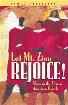 Paperback Let Mt. Zion Rejoice!: Music in the African American Church Book