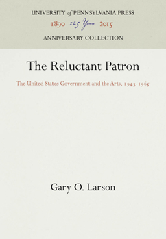 Hardcover The Reluctant Patron: The United States Government and the Arts, 1943-1965 Book