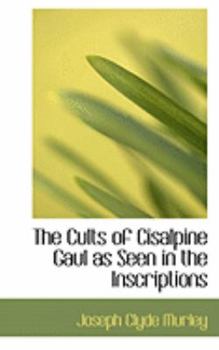 Paperback The Cults of Cisalpine Gaul as Seen in the Inscriptions Book