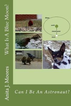 Paperback What Is A Blue Moon?: Can I Be An Astronaut? Book