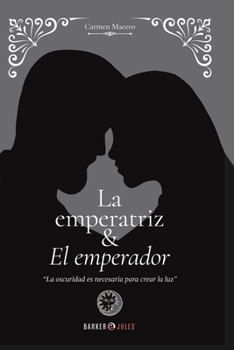 La emperatriz y el emperador: La Oscuridad es necesaria para crear luz