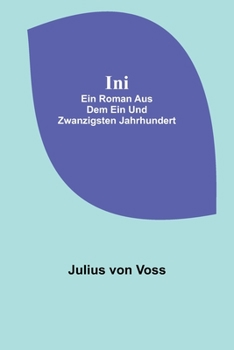 Paperback Ini: Ein Roman aus dem ein und zwanzigsten Jahrhundert [German] Book