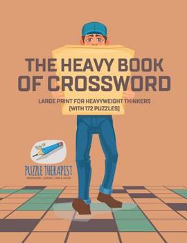 Paperback The Heavy Book of Crossword Large Print for Heavyweight Thinkers (with 172 Puzzles) Book