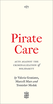 Paperback Pirate Care: Acts Against the Criminalization of Solidarity Book