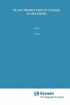 Paperback Plant Production in Closed Ecosystems: The International Symposium on Plant Production in Closed Ecosystems Held in Narita, Japan, August 26-29, 1996 Book