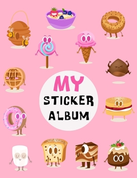 Paperback My Sticker Album: Funny Sweets & Fruit Blank Permanent Stickers book to put sticker in and sketch for Kids, Girls and Toddlers - Collect Book