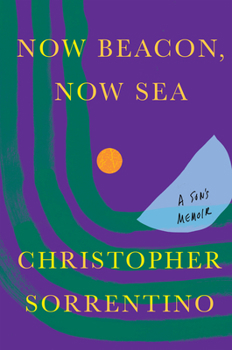 Hardcover Now Beacon, Now Sea: A Son's Memoir Book