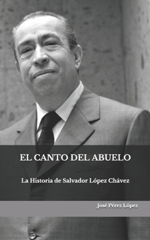 Paperback El Canto del Abuelo: La Historia de Salvador L?pez Ch?vez [Spanish] Book