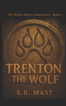 Trenton the Wolf (The White Wolf Chronicles)