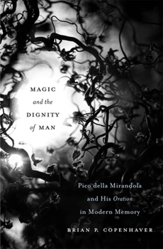 Hardcover Magic and the Dignity of Man: Pico Della Mirandola and His Oration in Modern Memory Book