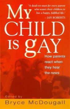 Paperback My Child Is Gay: How Parents React When They Hear the News Book