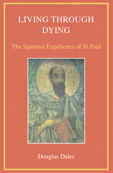 Hardcover Living Through Dying: The Spiritual Experience of St. Paul Book