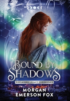 Bound by Shadows: Book 2 of the Reclaimed Legacy Chronicles