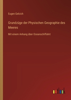 Paperback Grundzüge der Physischen Geographie des Meeres: Mit einem Anhang über Oceanschiffahrt [German] Book