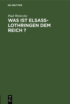 Hardcover Was Ist Elsass-Lothringen Dem Reich ? [German] Book