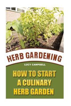 Paperback Herb Gardening: How To Start A Culinary Herb Garden Book