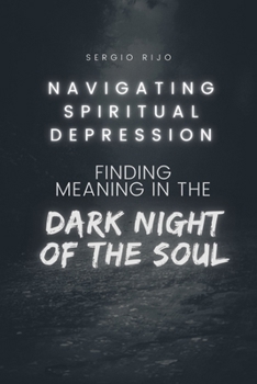 Paperback Navigating Spiritual Depression: Finding Meaning in the Dark Night of the Soul Book