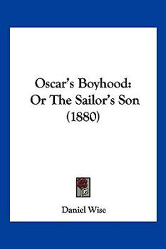 Paperback Oscar's Boyhood: Or The Sailor's Son (1880) Book