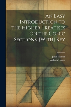 Paperback An Easy Introduction to the Higher Treatises On the Conic Sections. [With] Key Book