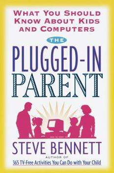 Hardcover The Plugged-In Parent: What You Should Know about Kids and Computers Book