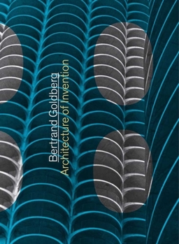 Hardcover Bertrand Goldberg: Architecture of Invention Book