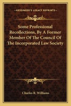 Paperback Some Professional Recollections, By A Former Member Of The Council Of The Incorporated Law Society Book