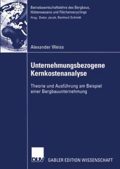 Paperback Unternehmungsbezogene Kernkostenanalyse: Theorie Und Ausführung Am Beispiel Einer Bergbauunternehmung [German] Book