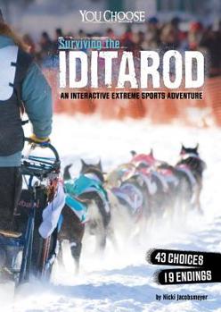 Hardcover Surviving the Iditarod: An Interactive Extreme Sports Adventure Book