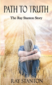 Hardcover Path to Truth: The Ray Stanton Story Book