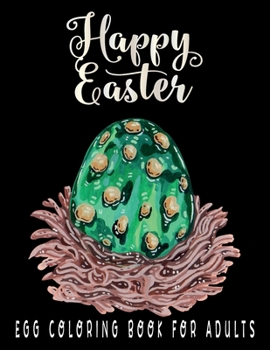 Happy Easter Egg Coloring Book for Adults: Mandala Easter Egg Coloring Book for Adults Stress Relief