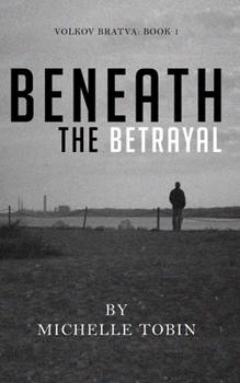 BENEATH THE BETRAYAL (Volkov Bratva Book 1)