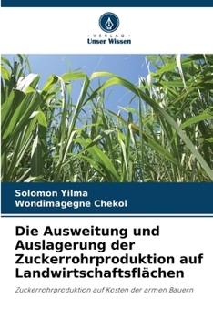 Paperback Die Ausweitung und Auslagerung der Zuckerrohrproduktion auf Landwirtschaftsflächen [German] Book