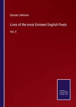 Lives of the most Eminent English Poets: Vol. II